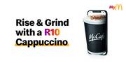 McDonald's offer | Rise and Grind with a R10 Cappuccino | 2022/04/29 - 2022/05/31